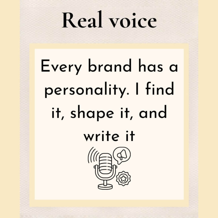 Real voice. Every brand has a personality. I find it, shape it and write it
